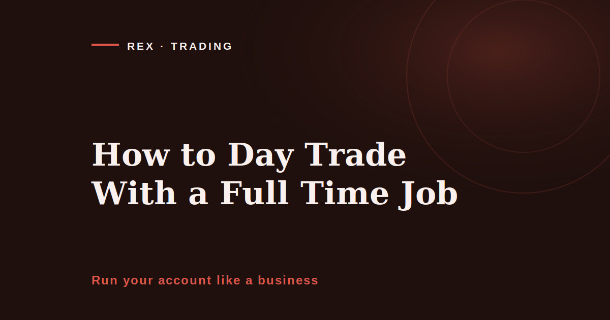 How to day trade with a full time job, the weekday time budget an operator actually has