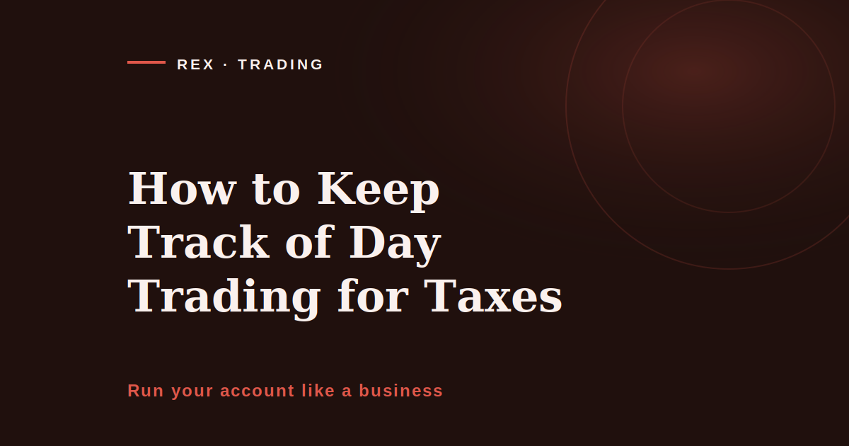 How to keep track of day trading for taxes, REX Trading Signal cover image on running a trade ledger as a bookkeeping system