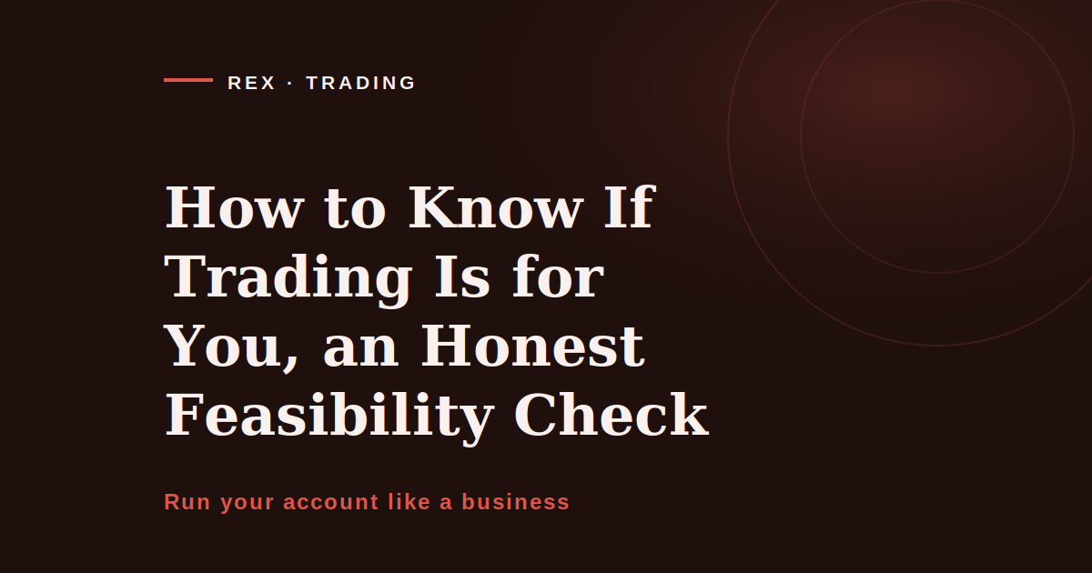 How to know if trading is for you, REX Trading Signal cover image on running a feasibility check before you commit capital