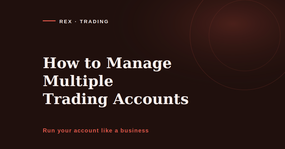 How to manage multiple trading accounts, REX Trading Signal cover image on running several sets of books as one business
