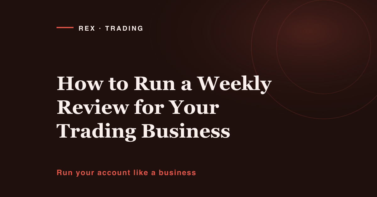 How to run a weekly review for your trading business